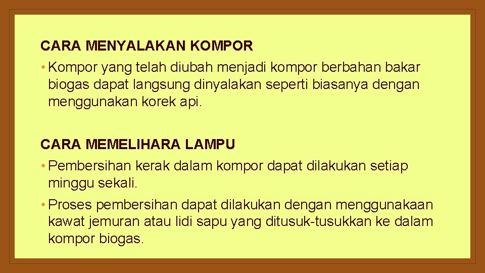 CARA MENYALAKAN KOMPOR • Kompor yang telah diubah menjadi kompor berbahan bakar biogas dapat