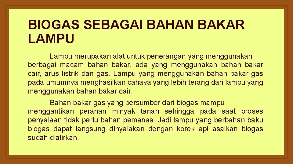 BIOGAS SEBAGAI BAHAN BAKAR LAMPU Lampu merupakan alat untuk penerangan yang menggunakan berbagai macam