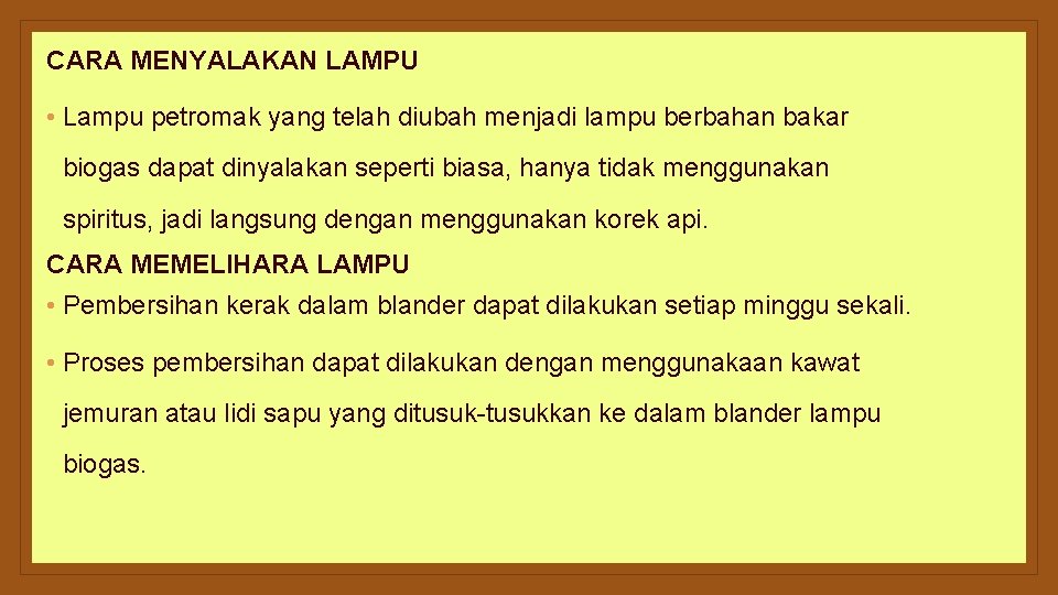 CARA MENYALAKAN LAMPU • Lampu petromak yang telah diubah menjadi lampu berbahan bakar biogas