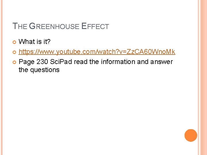 THE GREENHOUSE EFFECT What is it? https: //www. youtube. com/watch? v=Zz. CA 60 Wno.