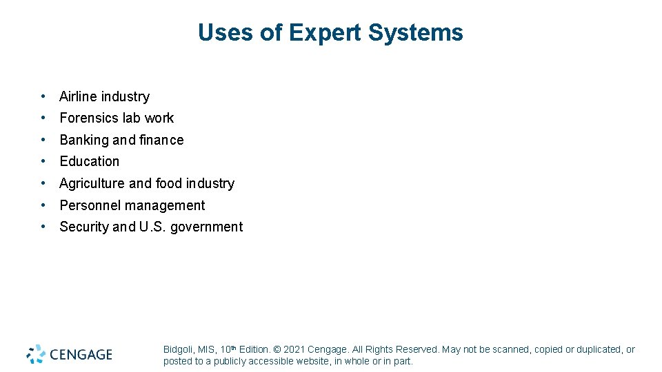 Uses of Expert Systems • Airline industry • Forensics lab work • Banking and