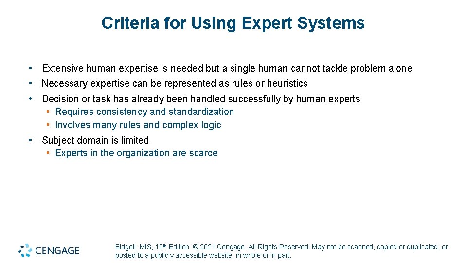 Criteria for Using Expert Systems • Extensive human expertise is needed but a single