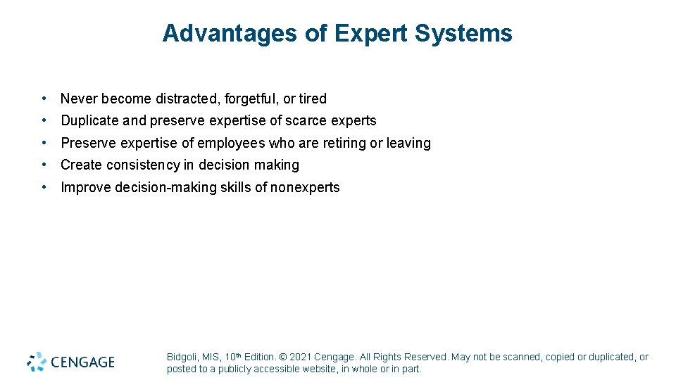 Advantages of Expert Systems • Never become distracted, forgetful, or tired • Duplicate and