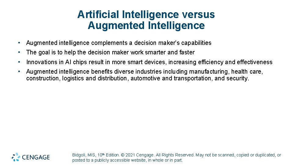 Artificial Intelligence versus Augmented Intelligence • Augmented intelligence complements a decision maker’s capabilities •