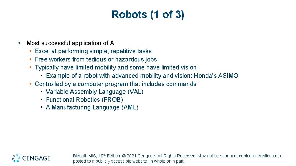 Robots (1 of 3) • Most successful application of AI • Excel at performing