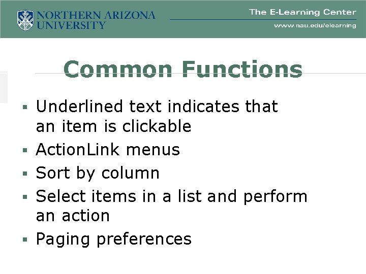 Common Functions § Underlined text indicates that § § an item is clickable Action.