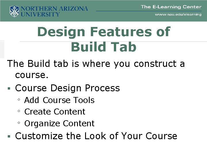 Design Features of Build Tab The Build tab is where you construct a course.