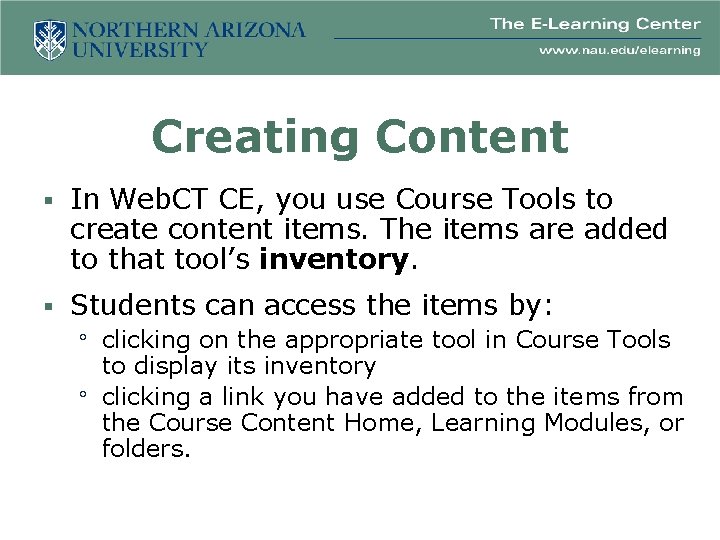 Creating Content § In Web. CT CE, you use Course Tools to create content