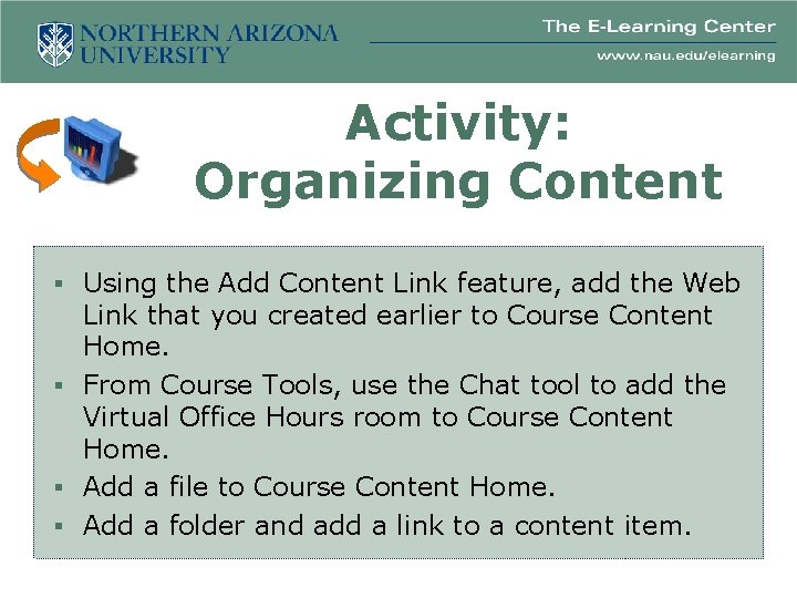 Activity: Organizing Content § Using the Add Content Link feature, add the Web Link