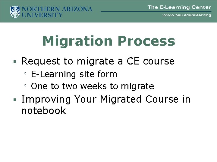 Migration Process § Request to migrate a CE course E-Learning site form One to