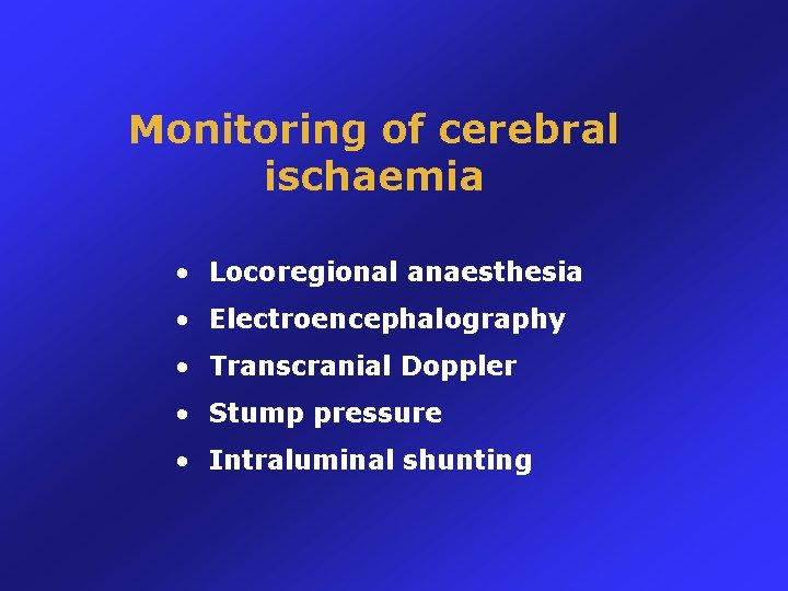 Monitoring of cerebral ischaemia • Locoregional anaesthesia • Electroencephalography • Transcranial Doppler • Stump