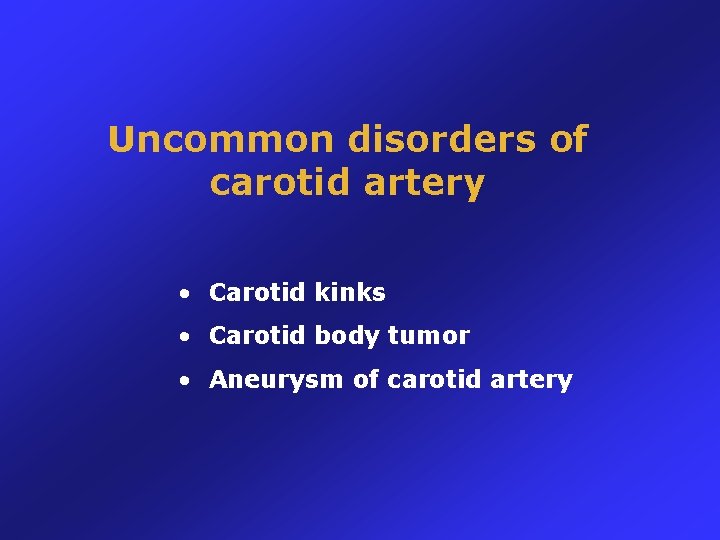Uncommon disorders of carotid artery • Carotid kinks • Carotid body tumor • Aneurysm
