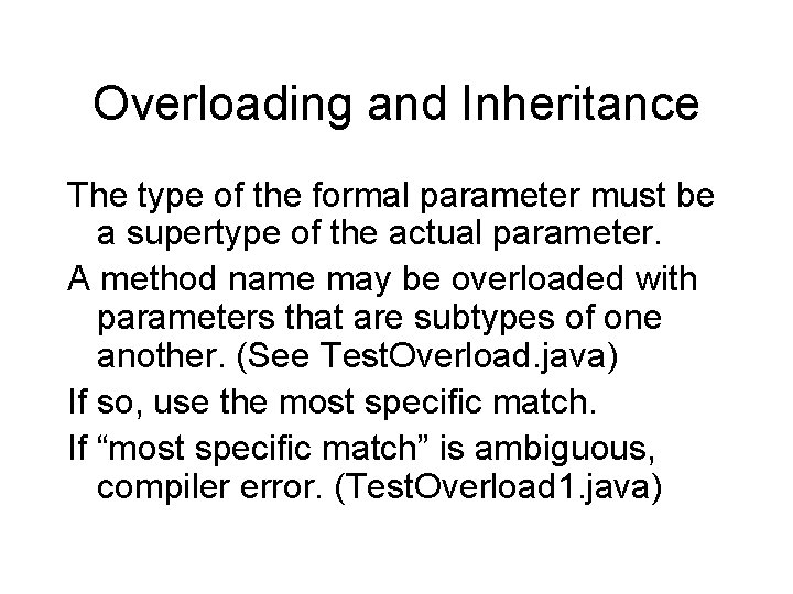 Overloading and Inheritance The type of the formal parameter must be a supertype of