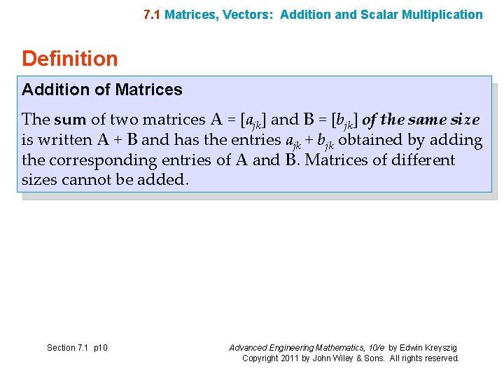 7. 1 Matrices, Vectors: Addition and Scalar Multiplication Definition Addition of Matrices The sum