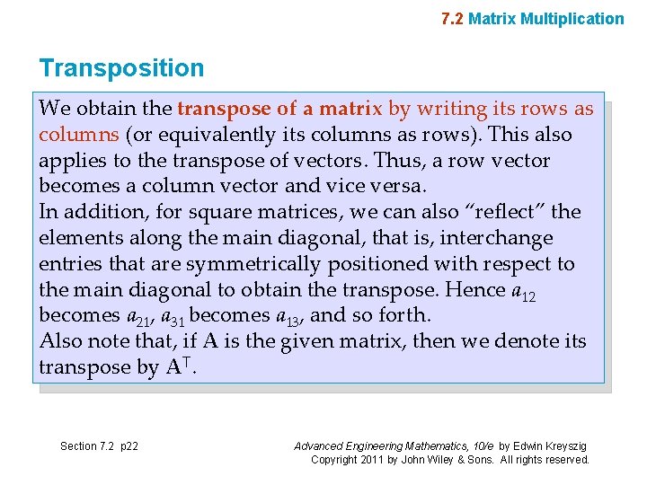 7. 2 Matrix Multiplication Transposition We obtain the transpose of a matrix by writing