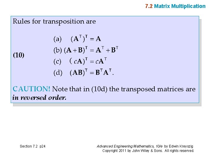 7. 2 Matrix Multiplication Rules for transposition are (10) ( CAUTION! Note that in