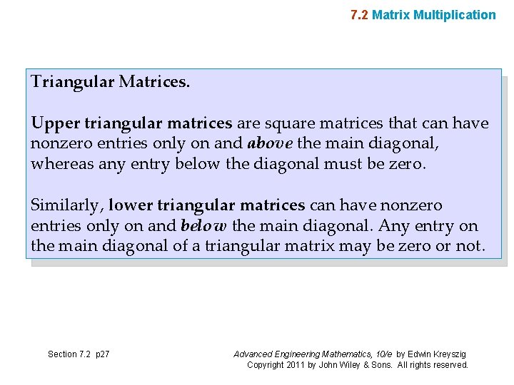 7. 2 Matrix Multiplication Triangular Matrices. Upper triangular matrices are square matrices that can