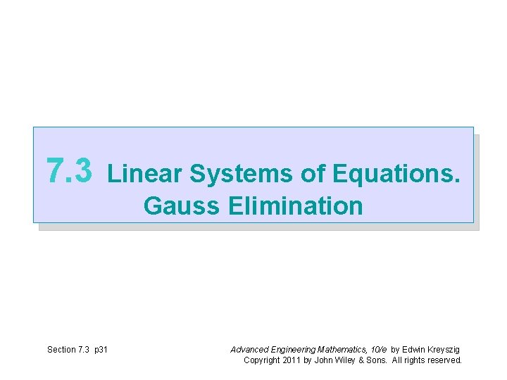 7. 3 Linear Systems of Equations. Gauss Elimination Section 7. 3 p 31 Advanced