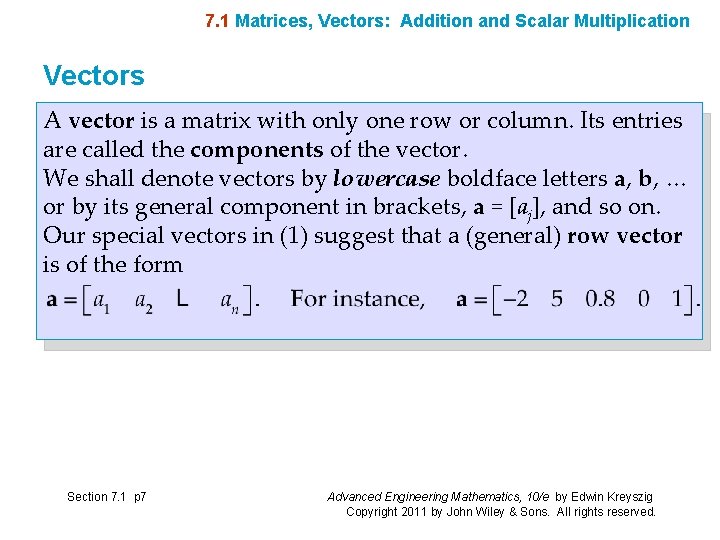 7. 1 Matrices, Vectors: Addition and Scalar Multiplication Vectors A vector is a matrix