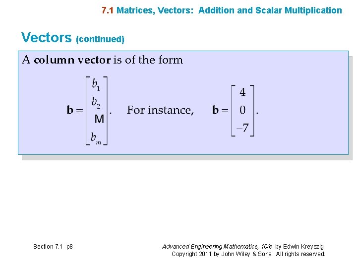 7. 1 Matrices, Vectors: Addition and Scalar Multiplication Vectors (continued) A column vector is
