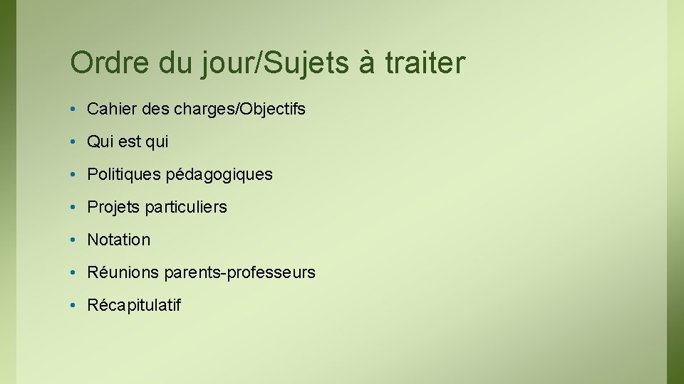 Ordre du jour/Sujets à traiter • Cahier des charges/Objectifs • Qui est qui •