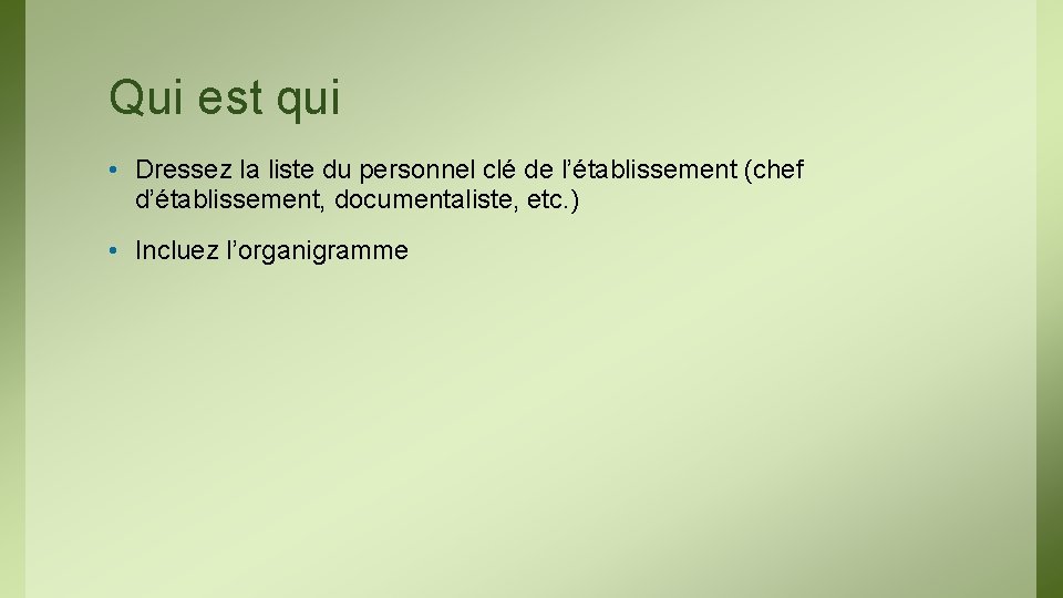 Qui est qui • Dressez la liste du personnel clé de l’établissement (chef d’établissement,