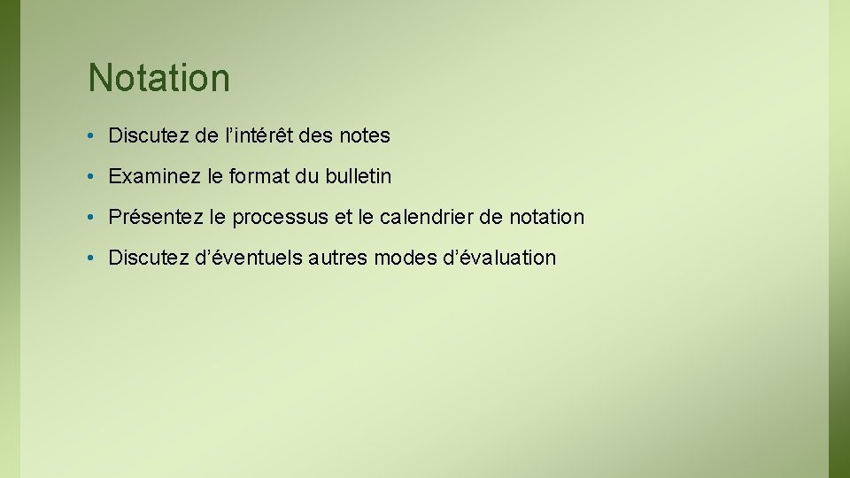 Notation • Discutez de l’intérêt des notes • Examinez le format du bulletin •