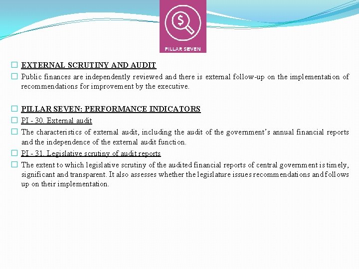� EXTERNAL SCRUTINY AND AUDIT � Public finances are independently reviewed and there is