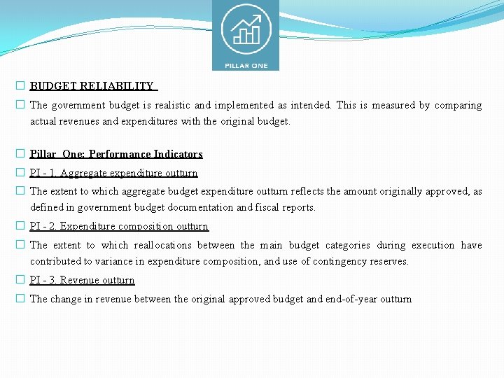 � BUDGET RELIABILITY � The government budget is realistic and implemented as intended. This