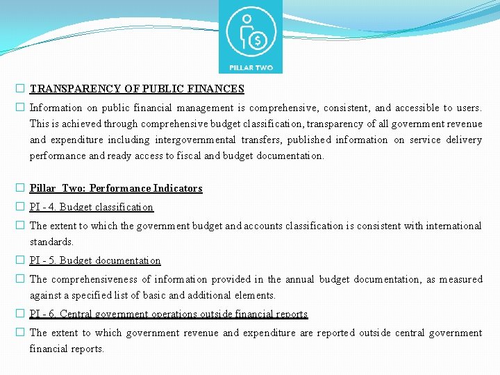� TRANSPARENCY OF PUBLIC FINANCES � Information on public financial management is comprehensive, consistent,