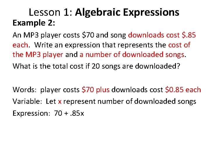 Lesson 1: Algebraic Expressions Example 2: An MP 3 player costs $70 and song