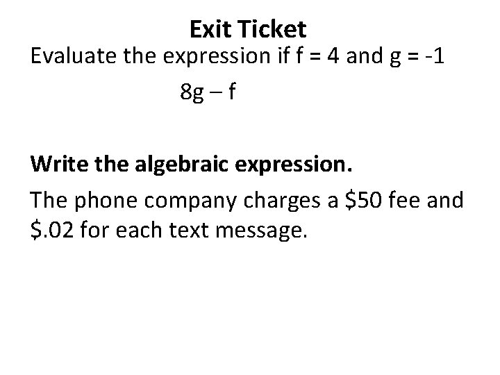 Exit Ticket Evaluate the expression if f = 4 and g = -1 8