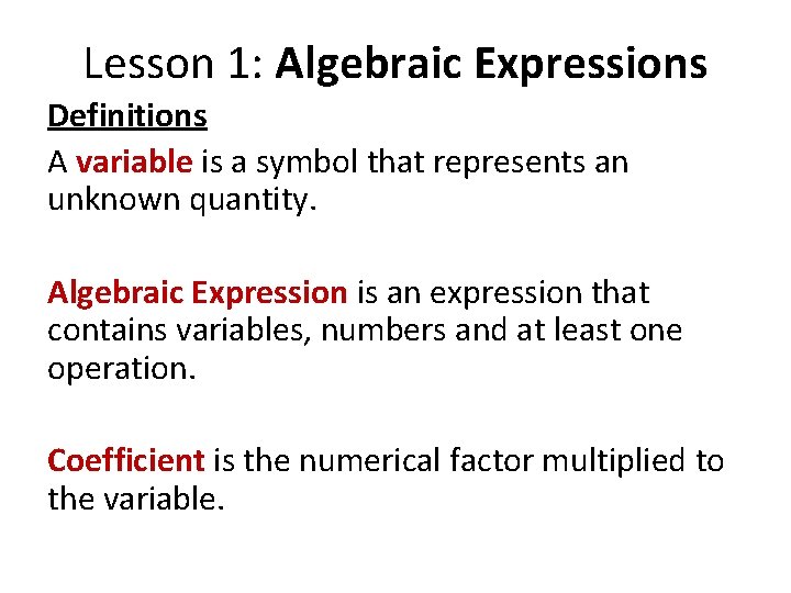 Lesson 1: Algebraic Expressions Definitions A variable is a symbol that represents an unknown