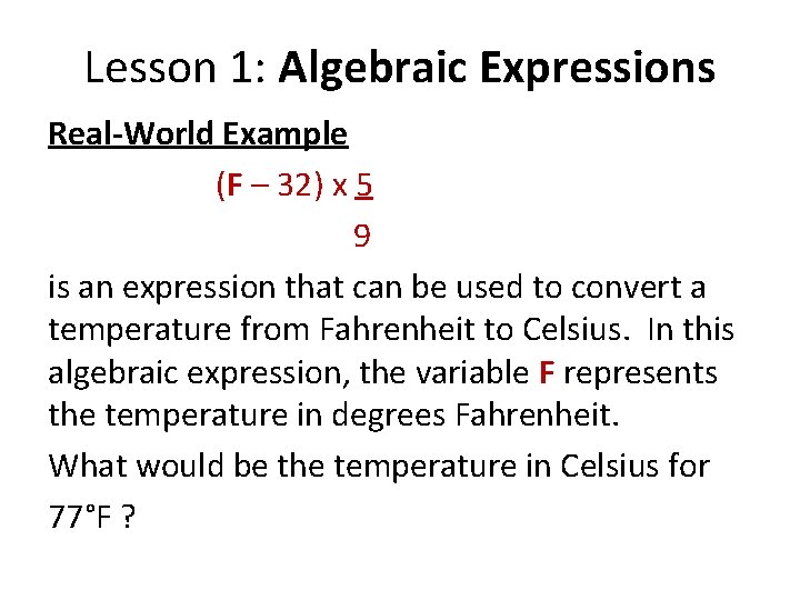 Lesson 1: Algebraic Expressions Real-World Example (F – 32) x 5 9 is an