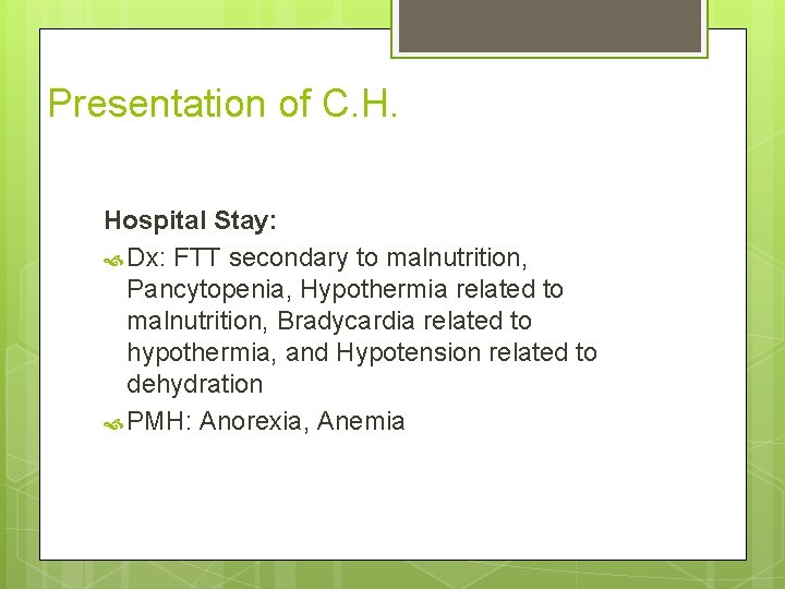 Presentation of C. H. Hospital Stay: Dx: FTT secondary to malnutrition, Pancytopenia, Hypothermia related