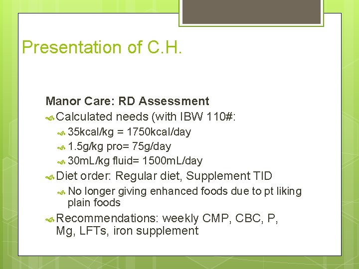 Presentation of C. H. Manor Care: RD Assessment Calculated needs (with IBW 110#: 35