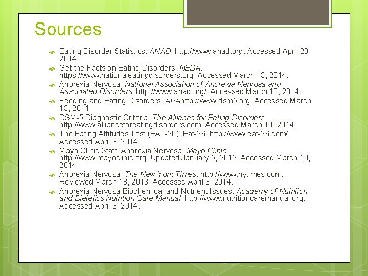 Sources Eating Disorder Statistics. ANAD. http: //www. anad. org. Accessed April 20, 2014. Get