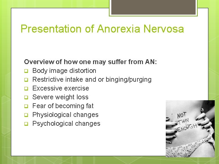 Presentation of Anorexia Nervosa Overview of how one may suffer from AN: q Body
