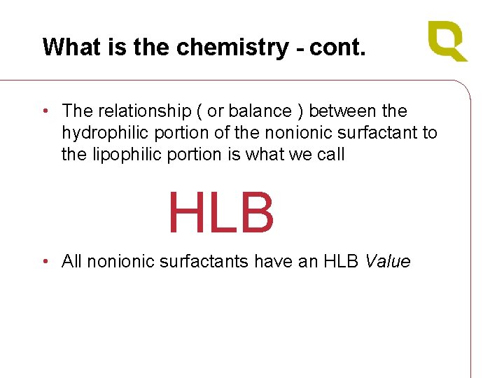 What is the chemistry - cont. • The relationship ( or balance ) between