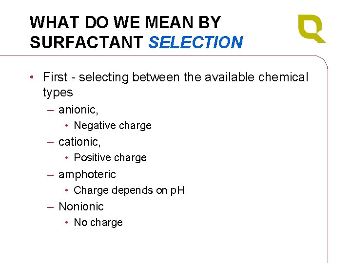 WHAT DO WE MEAN BY SURFACTANT SELECTION • First - selecting between the available