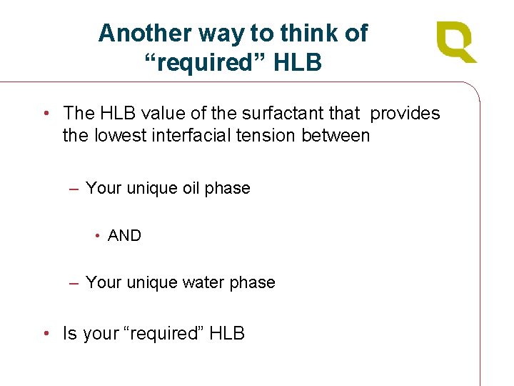 Another way to think of “required” HLB • The HLB value of the surfactant