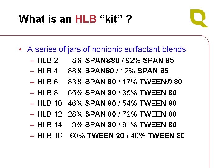 What is an HLB “kit” ? • A series of jars of nonionic surfactant
