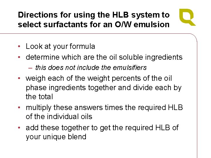 Directions for using the HLB system to select surfactants for an O/W emulsion •