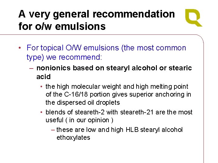A very general recommendation for o/w emulsions • For topical O/W emulsions (the most