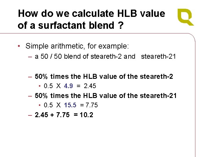 How do we calculate HLB value of a surfactant blend ? • Simple arithmetic,