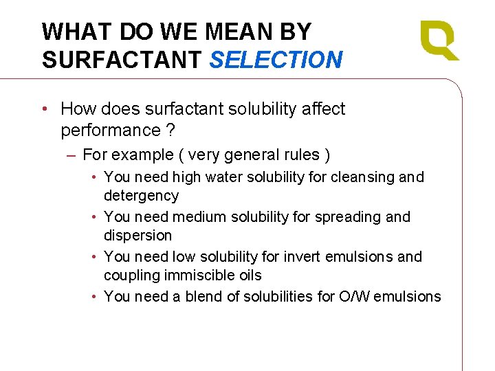 WHAT DO WE MEAN BY SURFACTANT SELECTION • How does surfactant solubility affect performance