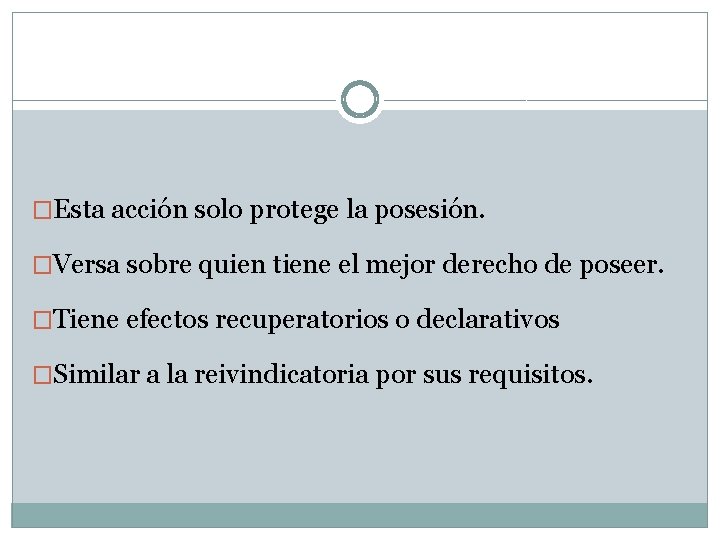 �Esta acción solo protege la posesión. �Versa sobre quien tiene el mejor derecho de