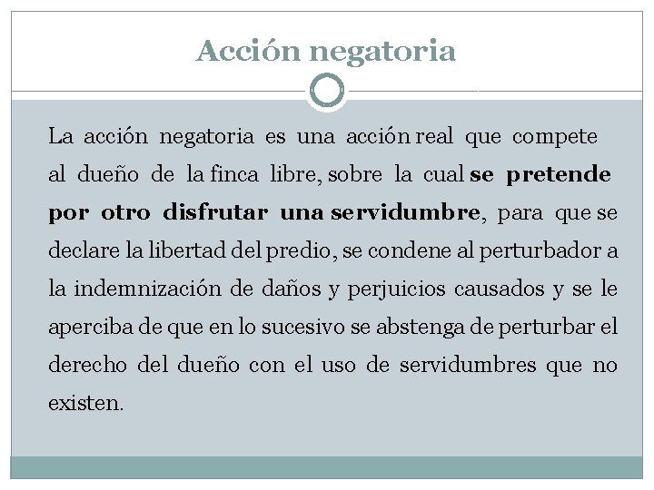 Acción negatoria La acción negatoria es una acción real que compete al dueño de