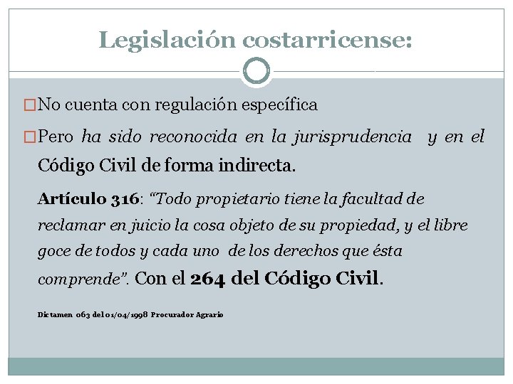 Legislación costarricense: �No cuenta con regulación específica �Pero ha sido reconocida en la jurisprudencia