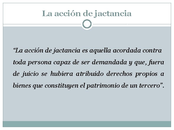 La acción de jactancia “La acción de jactancia es aquella acordada contra toda persona